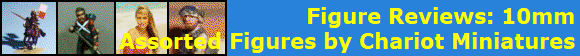 Figure Reviews: 10mm
Assorted Figures by Chariot Miniatures