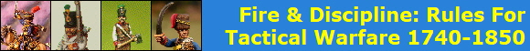 Fire & Discipline: Rules For
Tactical Warfare 1740-1850