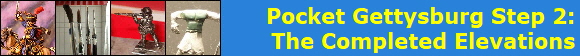 Pocket Gettysburg Step 2:
The Completed Elevations