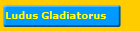 Ludus Gladiatorus